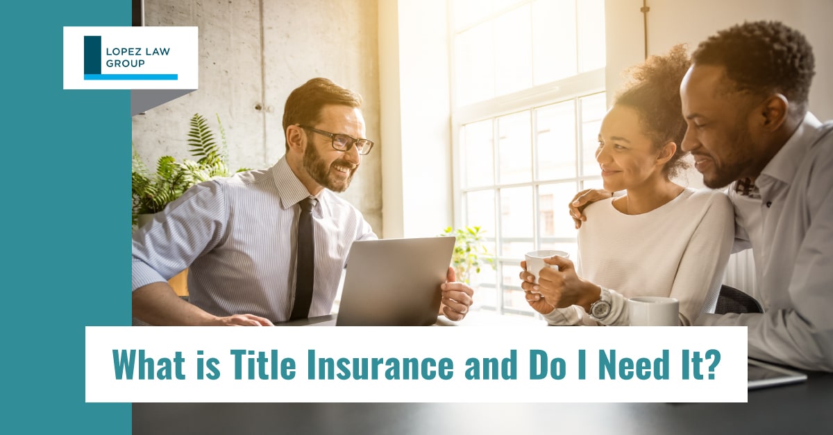 What Is Title Insurance & Why Do I Need It