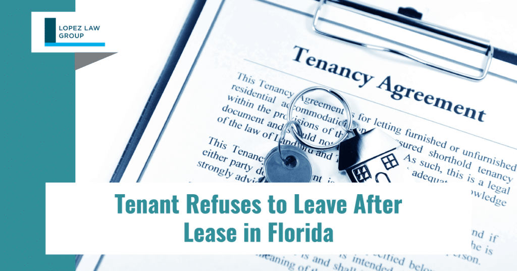 Tenant Refuses to Vacate in Florida Lopez Law Group